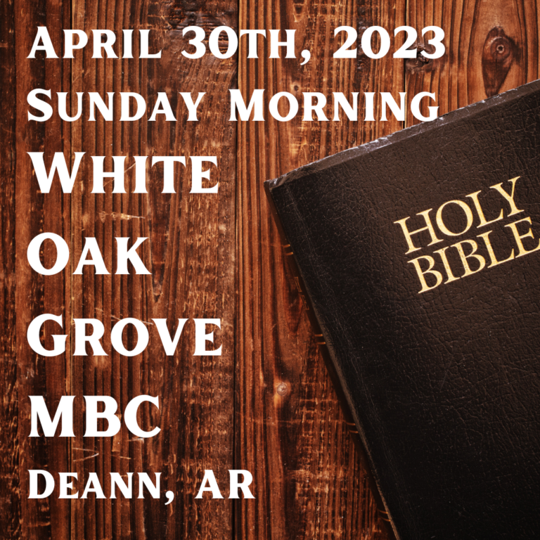 White Oak Grove MBC 4-30-23 Sermon